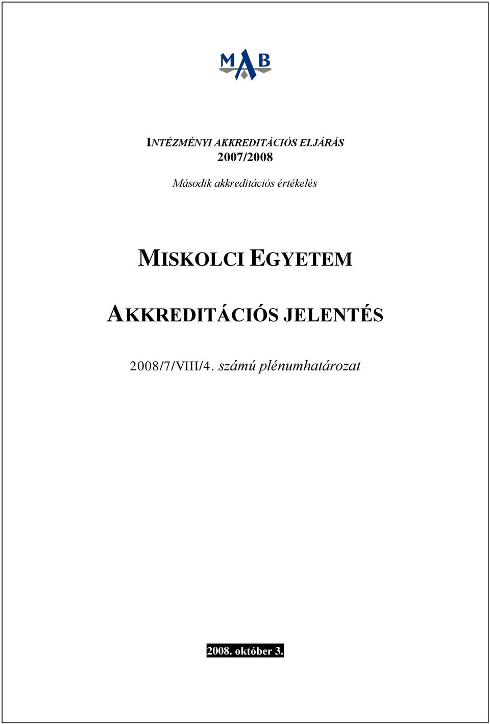 MISKOLCI EGYETEM AKKREDITÁCIÓS JELENTÉS