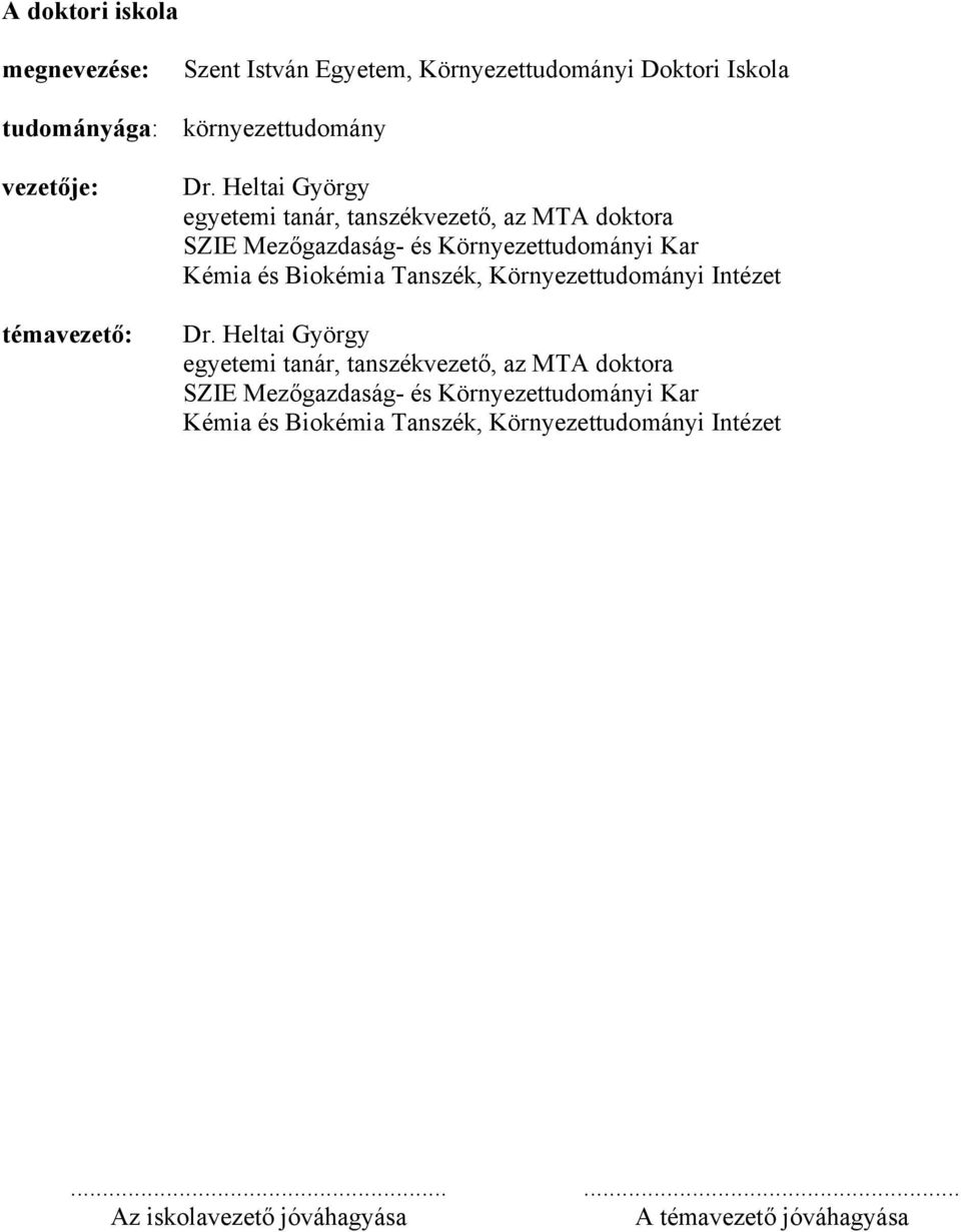 Heltai György egyetemi tanár, tanszékvezető, az MTA doktora SZIE Mezőgazdaság- és Környezettudományi Kar Kémia és Biokémia