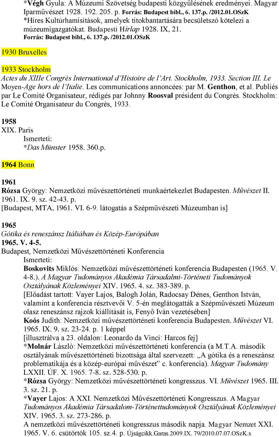 Stockholm, 1933. Section III. Le Moyen-Age hors de l Italie. Les communications annoncées: par M. Genthon, et al. Publiés par Le Comité Organisateur, rédigés par Johnny Roosval président du Congrès.