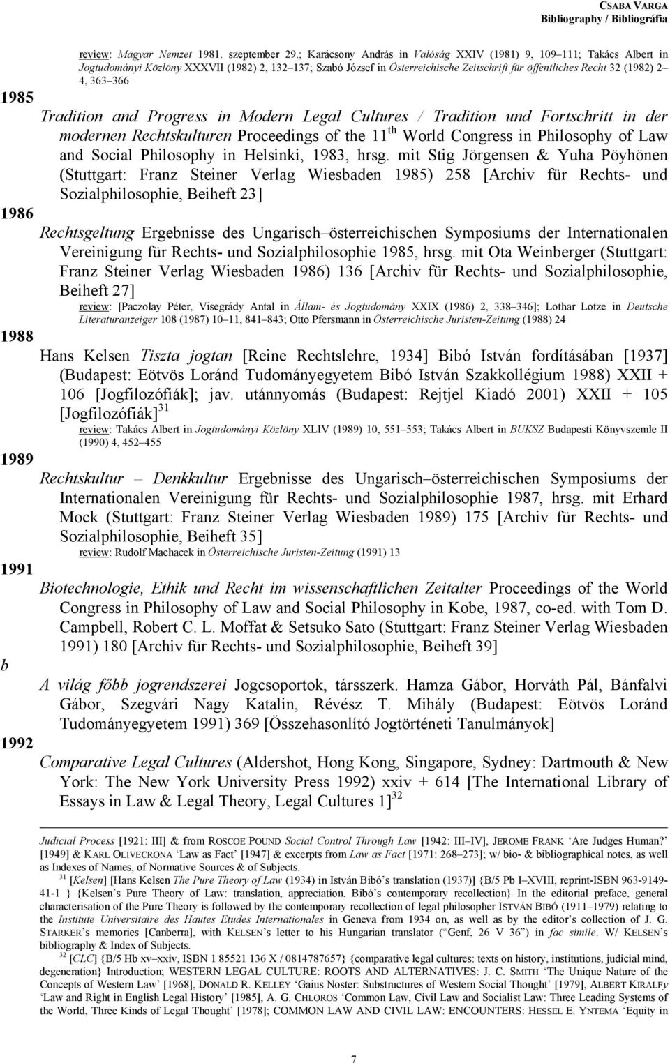 Traition an Progress in Moern Legal Cultures / Traition un Fortshritt in er moernen Rehtskulturen Proeeings of the 11 th Worl Congress in Philosophy of Law an Soial Philosophy in Helsinki, 1983, hrsg.