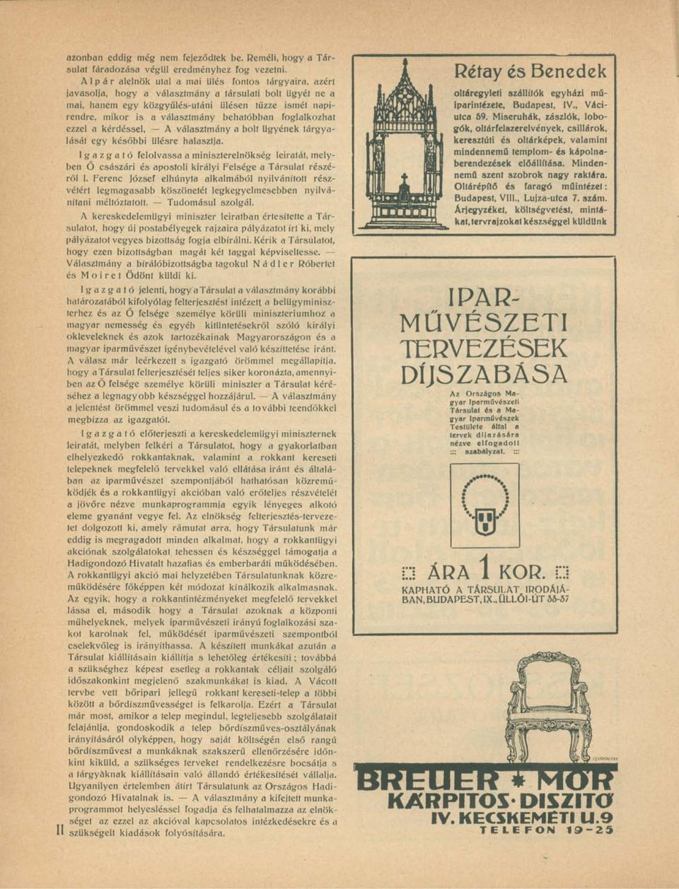 választmány behatóbban foglalkozhat ezzel a kérdéssel, A választmány a bolt ügyének tárgyalását egy későbbi ülésre halasztja.