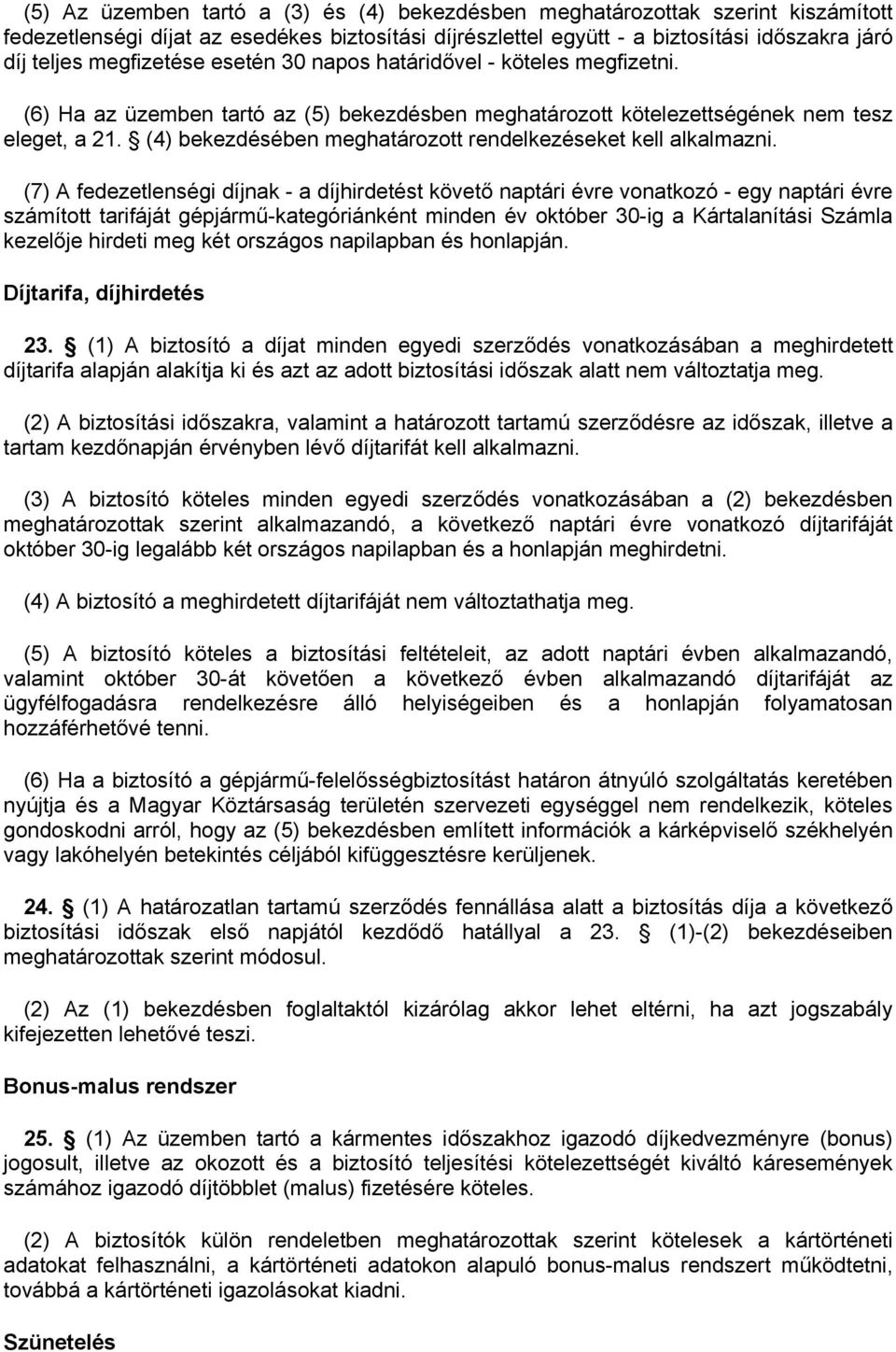 (4) bekezdésében meghatározott rendelkezéseket kell alkalmazni.