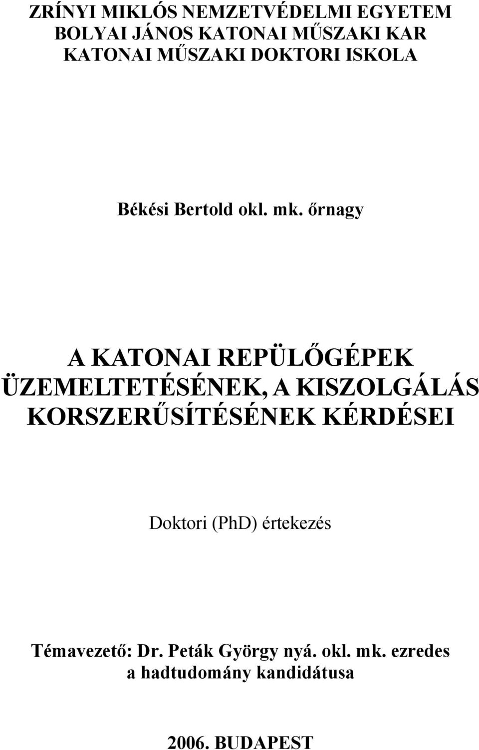 őrnagy A KATONAI REPÜLŐGÉPEK ÜZEMELTETÉSÉNEK, A KISZOLGÁLÁS KORSZERŰSÍTÉSÉNEK