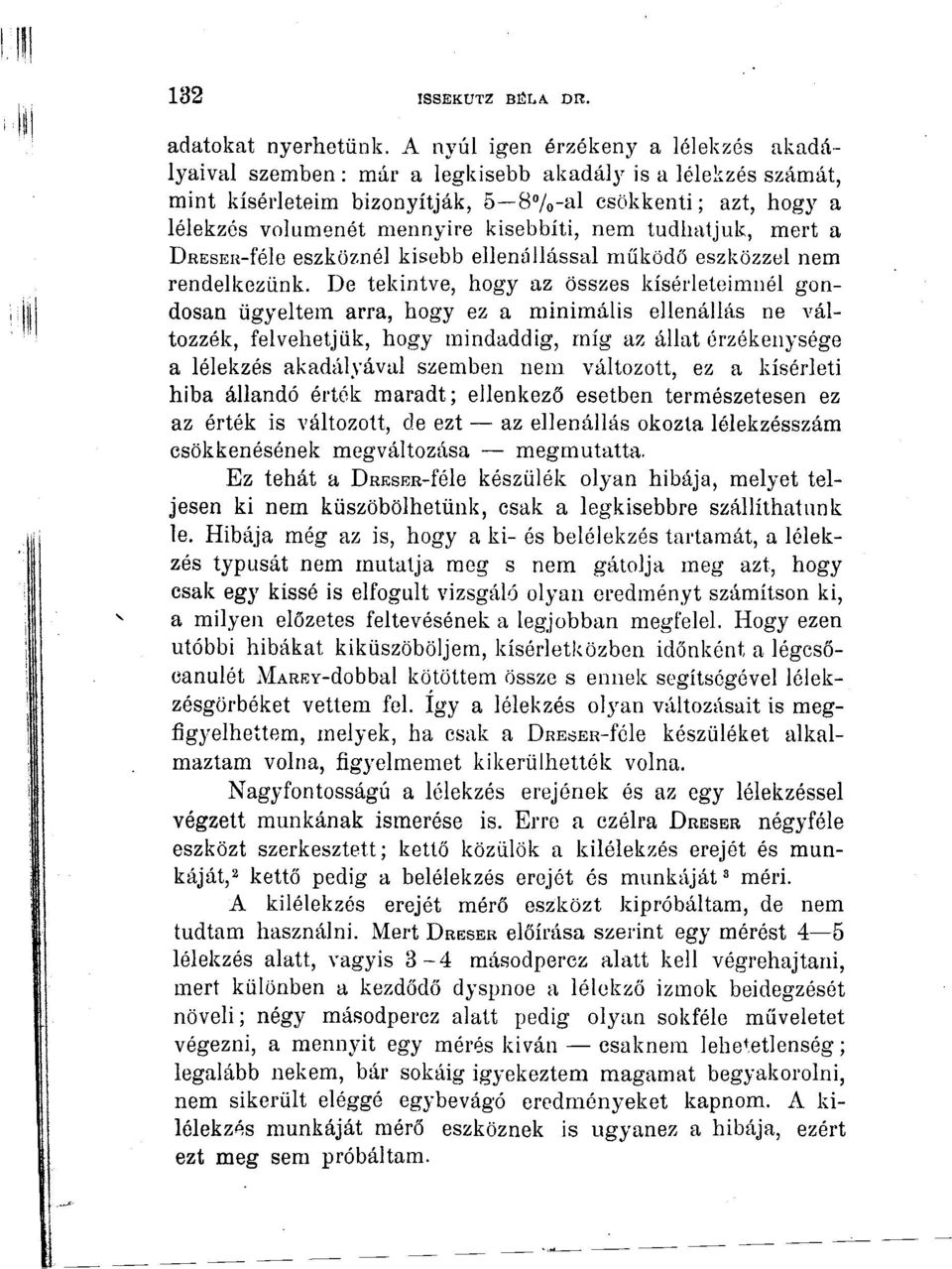 kisebbíti, nem tudhatjuk, mert a ÜRESEK-féle eszköznél kisebb ellenállással működő eszközzel nem rendelkezünk.