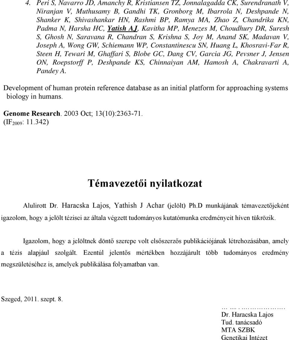 GW, Schiemann WP, Constantinescu SN, Huang L, Khosravi-Far R, Steen H, Tewari M, Ghaffari S, Blobe GC, Dang CV, Garcia JG, Pevsner J, Jensen ON, Roepstorff P, Deshpande KS, Chinnaiyan AM, Hamosh A,