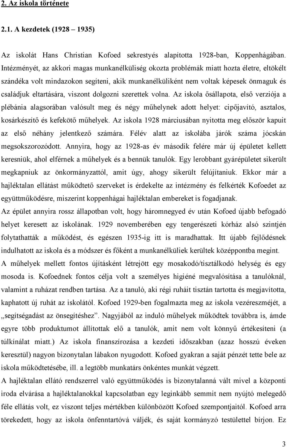 eltartására, viszont dolgozni szerettek volna.