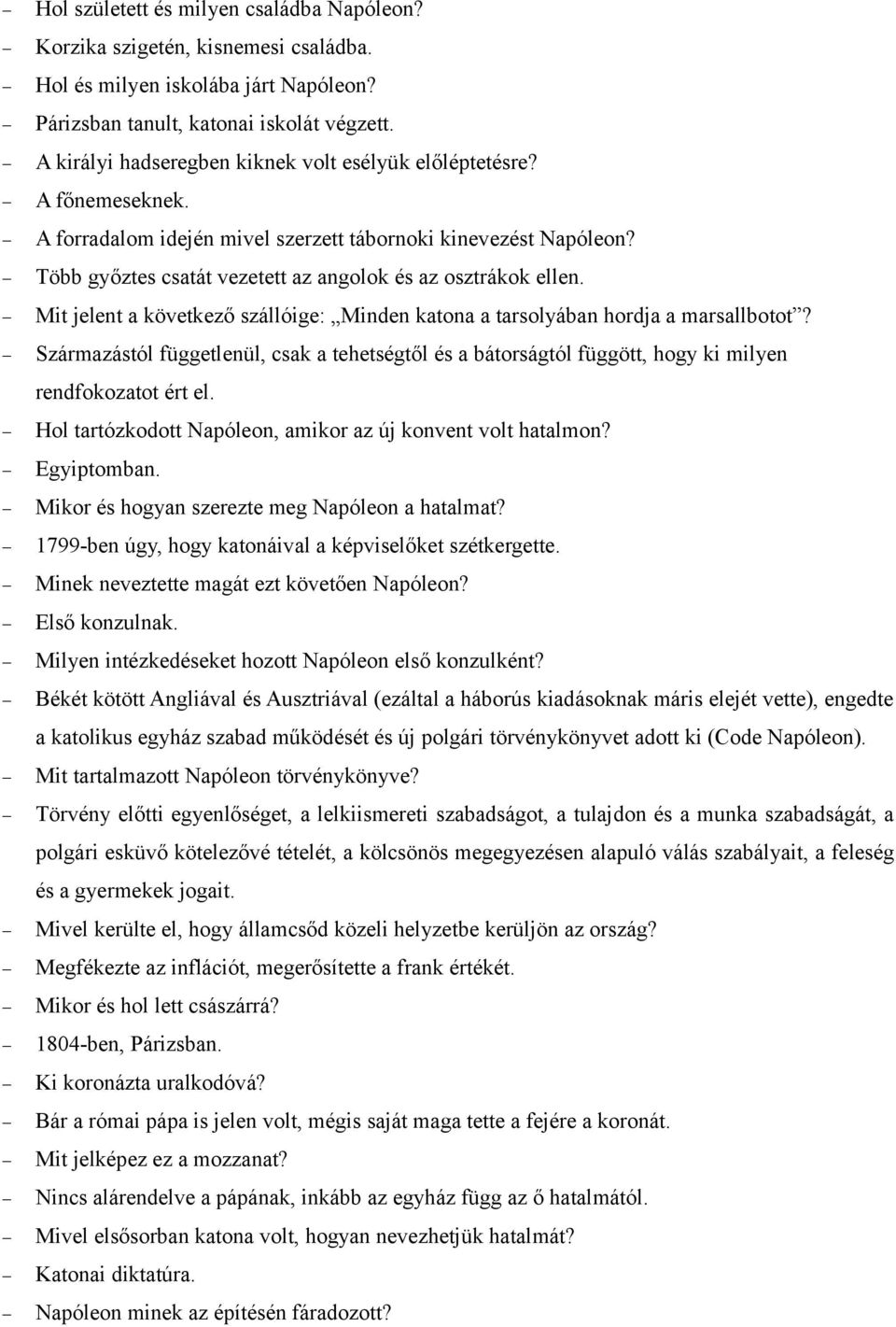 Több győztes csatát vezetett az angolok és az osztrákok ellen. Mit jelent a következő szállóige: Minden katona a tarsolyában hordja a marsallbotot?