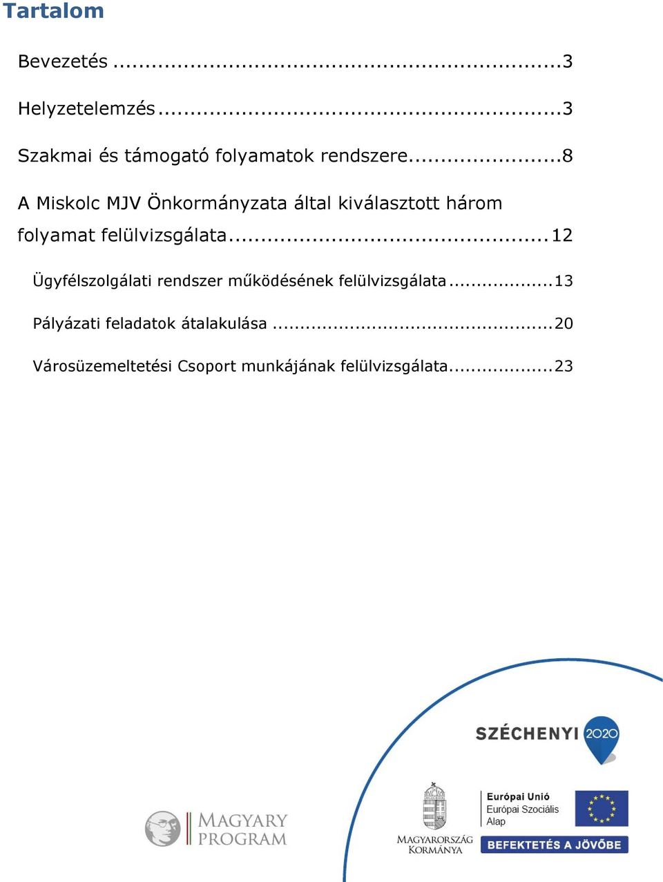 .. 12 Ügyfélszolgálati rendszer működésének felülvizsgálata.