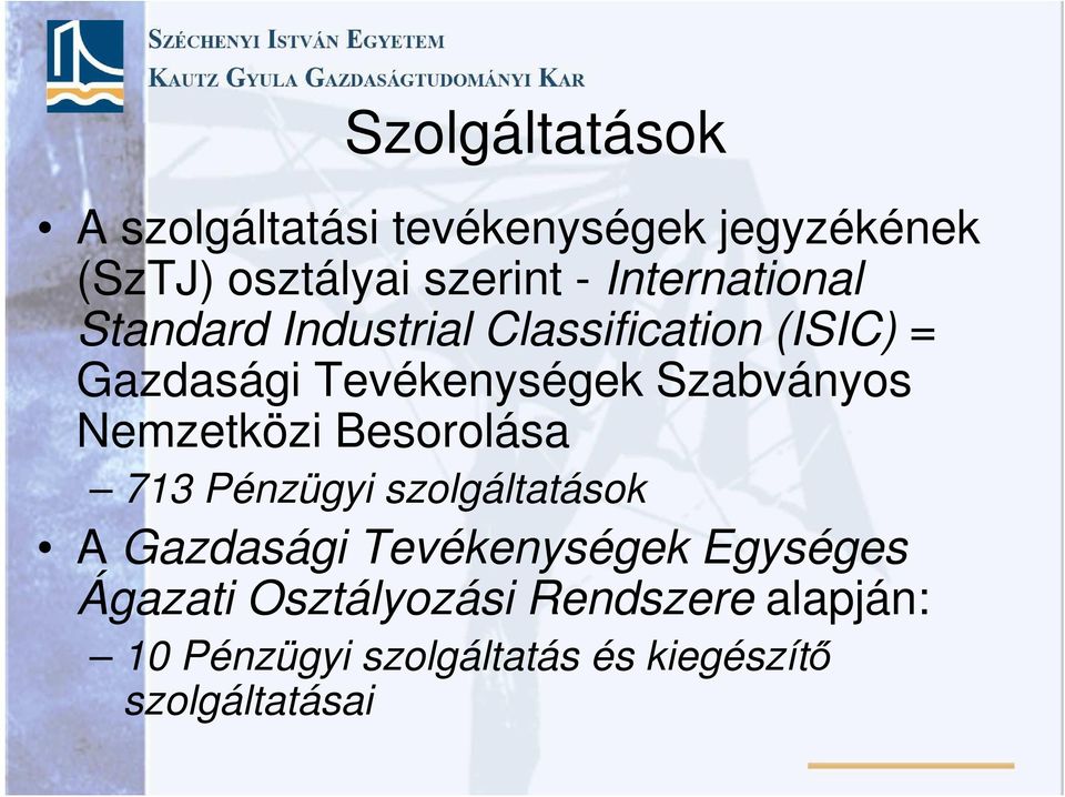 Szabványos Nemzetközi Besorolása 713 Pénzügyi szolgáltatások A Gazdasági Tevékenységek