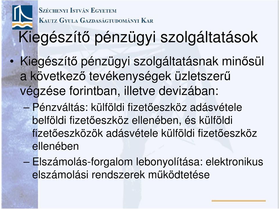 fizetőeszköz adásvétele belföldi fizetőeszköz ellenében, és külföldi fizetőeszközök adásvétele