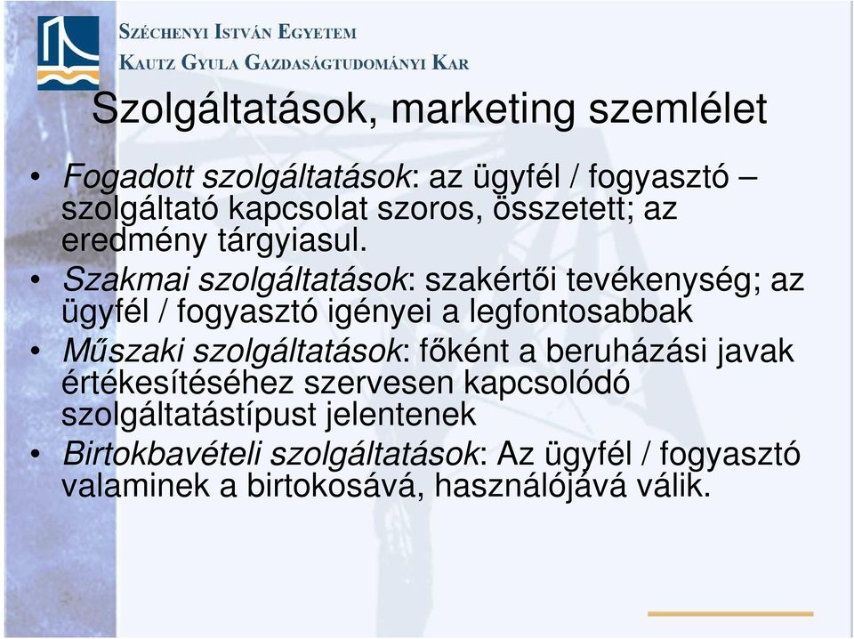 Szakmai szolgáltatások: szakértői tevékenység; az ügyfél / fogyasztó igényei a legfontosabbak Műszaki