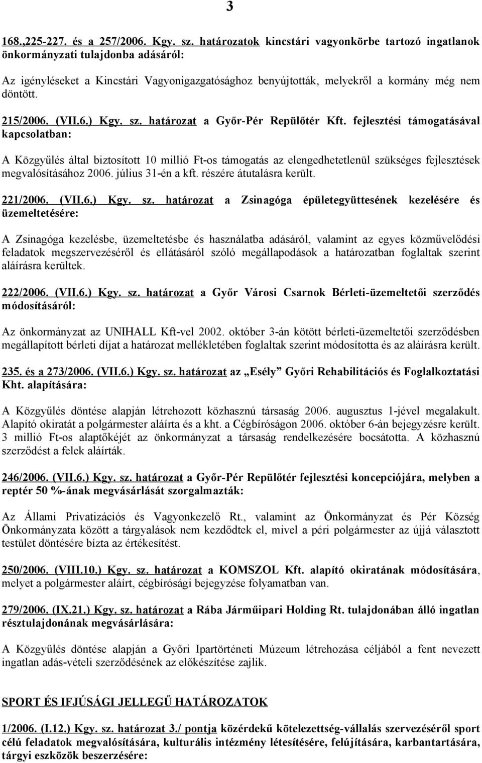 (VII.6.) Kgy. sz. határozat a Győr-Pér Repülőtér Kft.