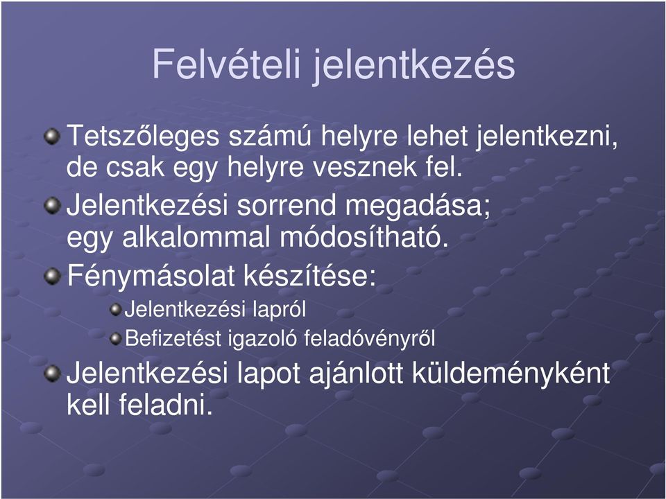 Jelentkezési sorrend megadása; egy alkalommal módosítható.