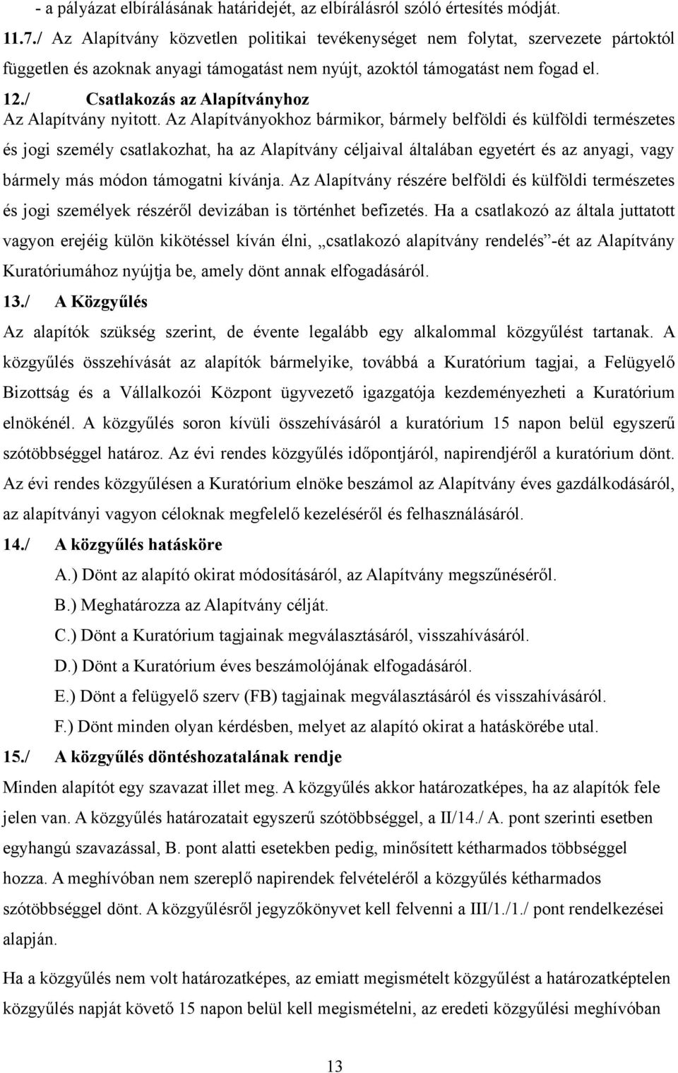 / Csatlakozás az Alapítványhoz Az Alapítvány nyitott.