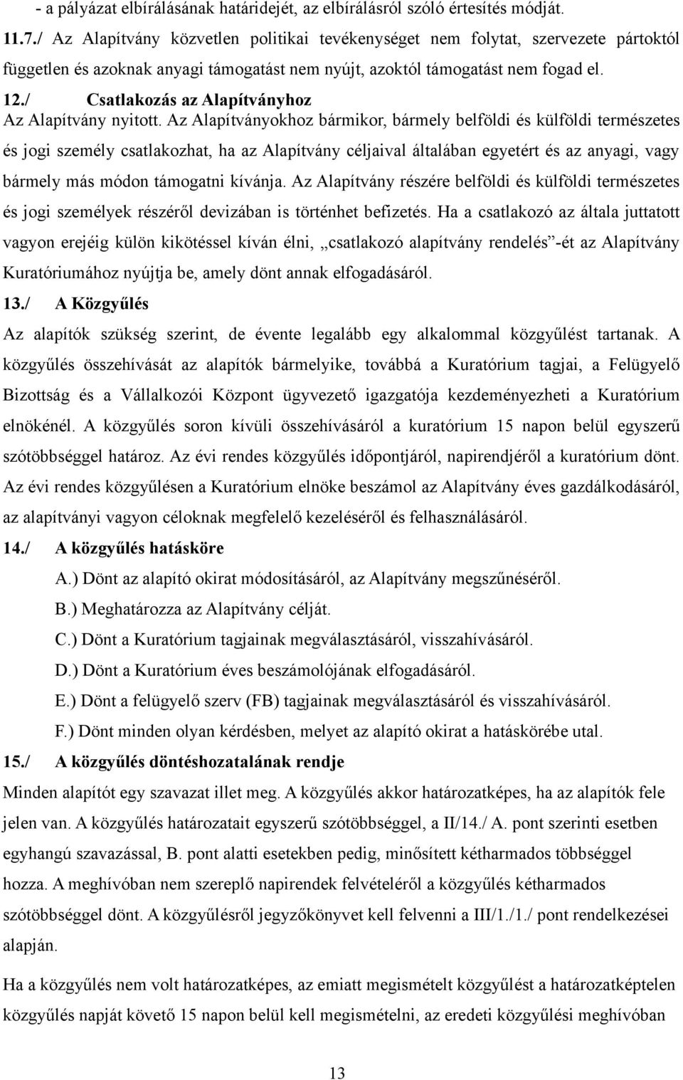 / Csatlakozás az Alapítványhoz Az Alapítvány nyitott.