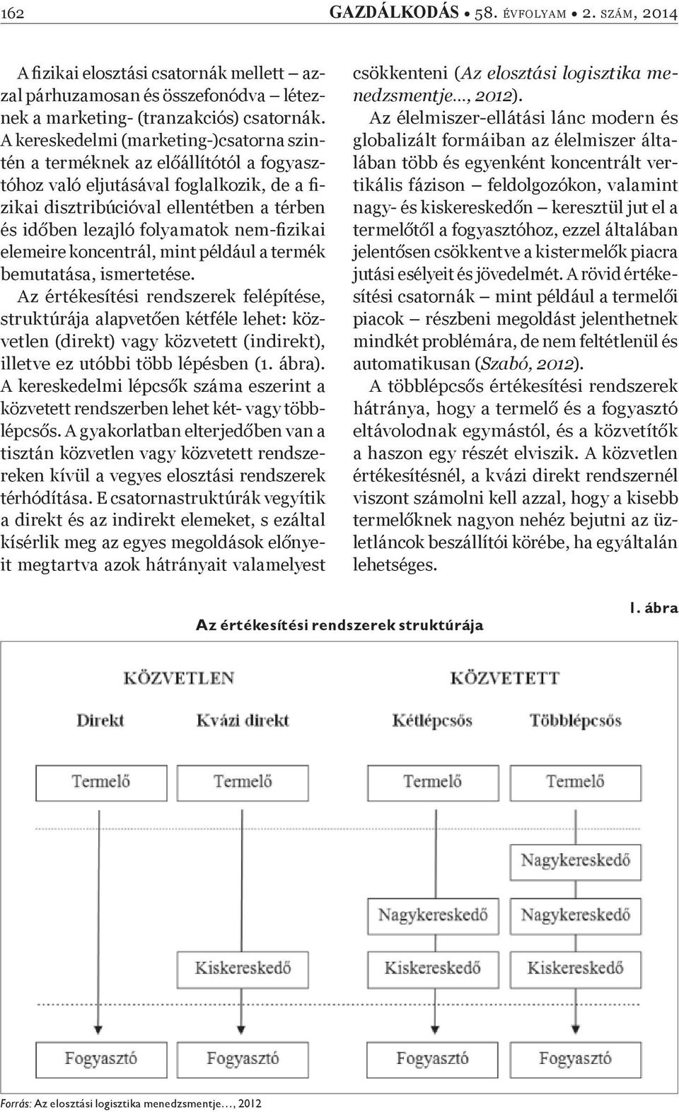 nem-þ zikai elemeire koncentrál, mint például a termék bemutatása, ismertetése.