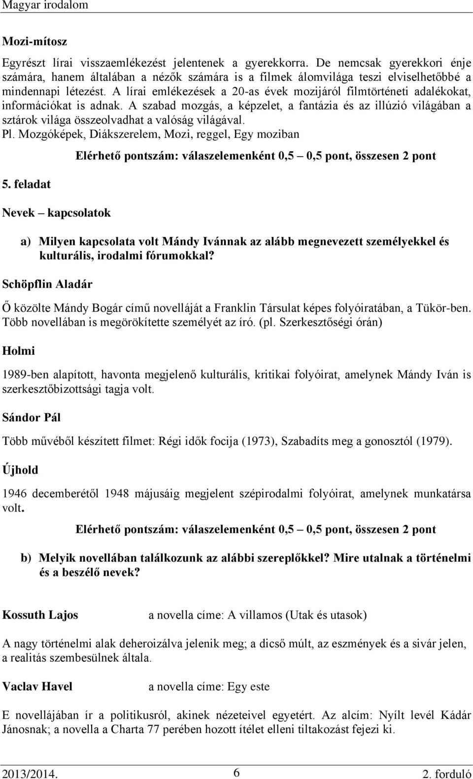 A lírai emlékezések a 20-as évek mozijáról filmtörténeti adalékokat, információkat is adnak.