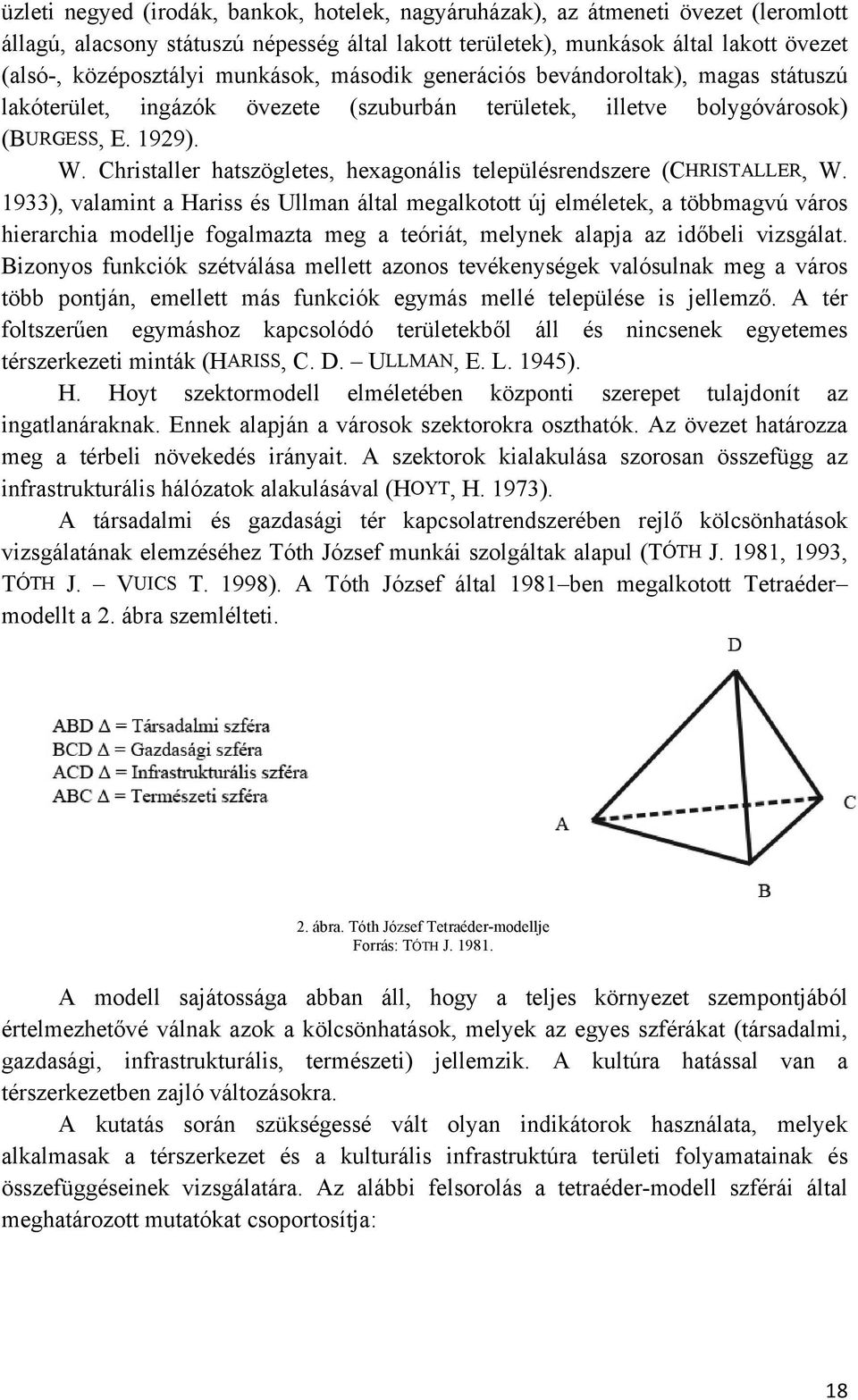 Christaller hatszögletes, hexagonális településrendszere (CHRISTALLER, W.