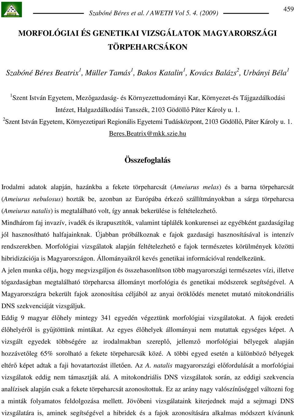 2 Szent István Egyetem, Környezetipari Regionális Egyetemi Tudásközpont, 2103 Gödöllı, Páter Károly u. 1. Beres.Beatrix@mkk.szie.