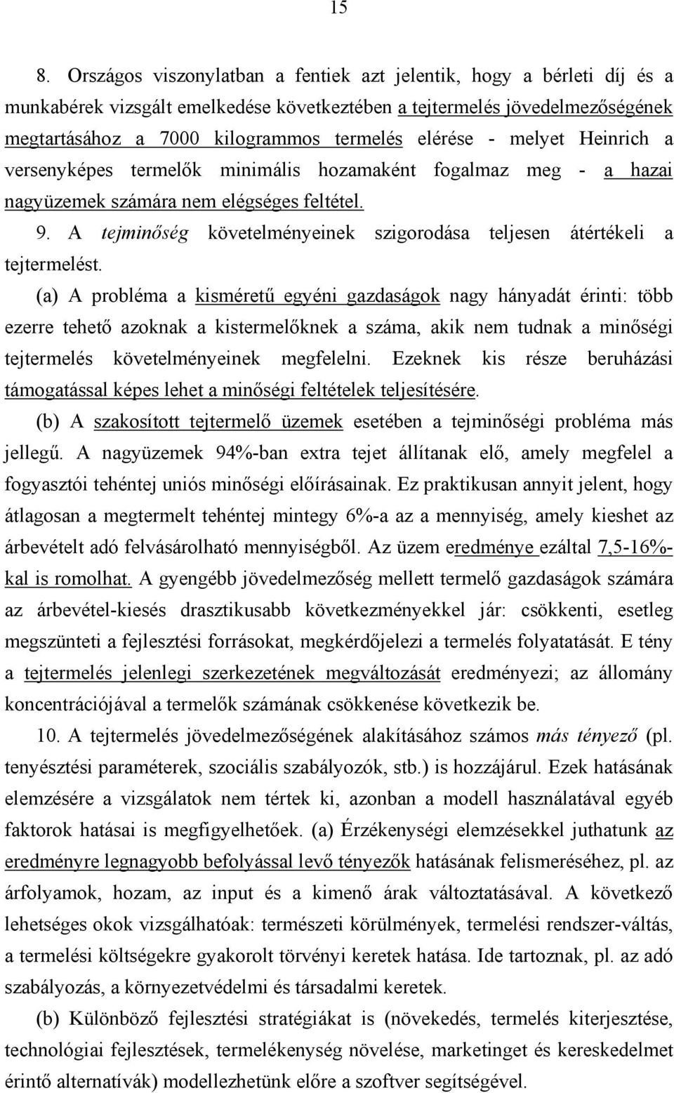 A tejminőség követelményeinek szigorodása teljesen átértékeli a tejtermelést.