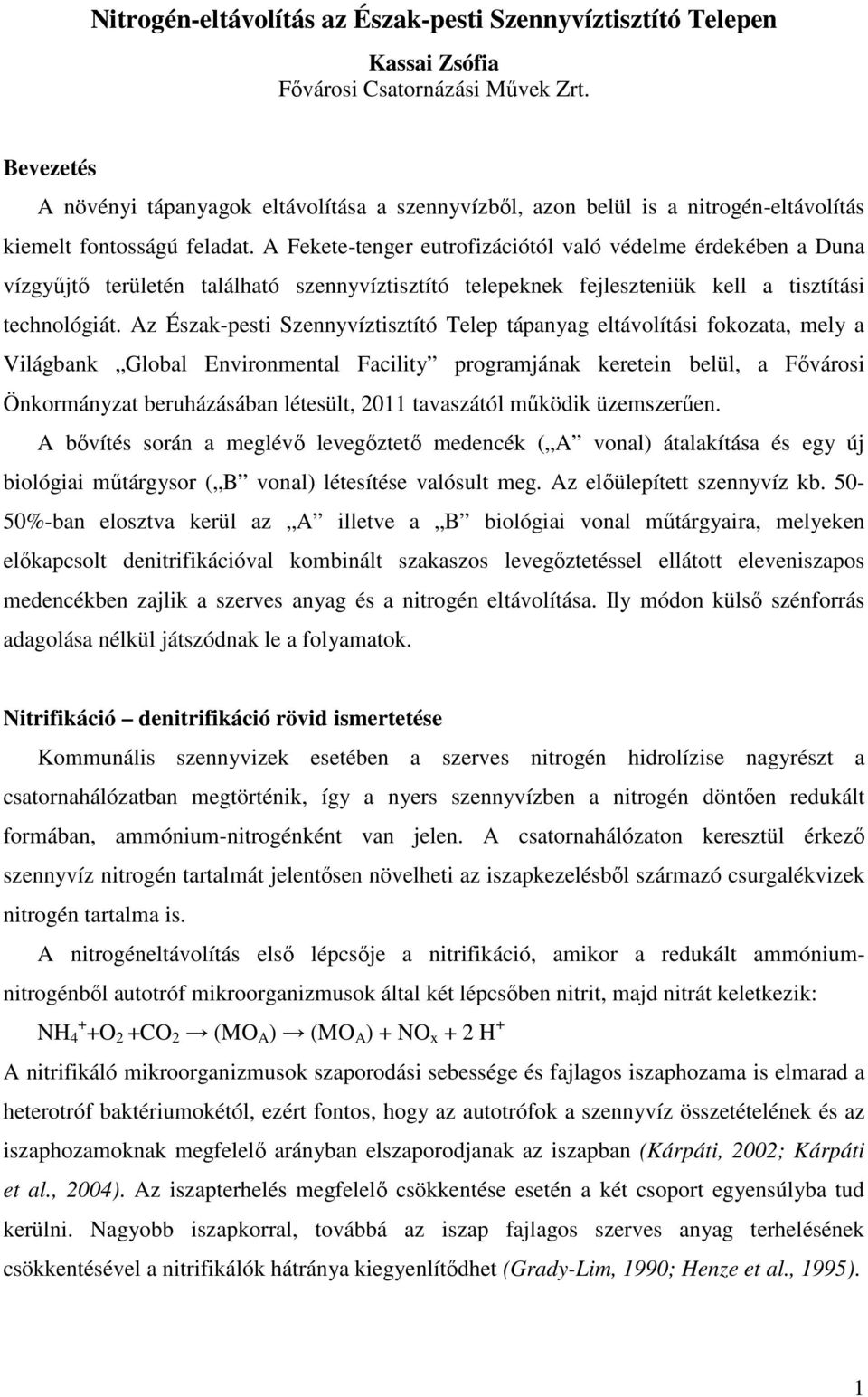 A Fekete-tenger eutrofizációtól való védelme érdekében a Duna vízgyűjtő területén található szennyvíztisztító telepeknek fejleszteniük kell a tisztítási technológiát.