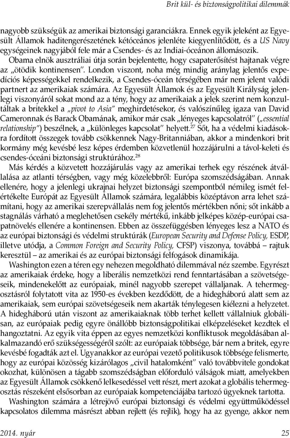 Obama elnök ausztráliai útja során bejelentette, hogy csapaterősítést hajtanak végre az ötödik kontinensen.