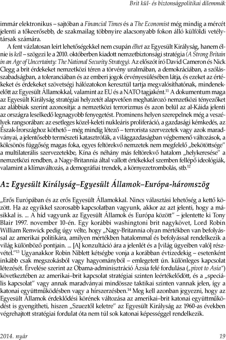 októberben kiadott nemzetbiztonsági stratégia (A Strong Britain in an Age of Uncertainty: The National Security Strategy).