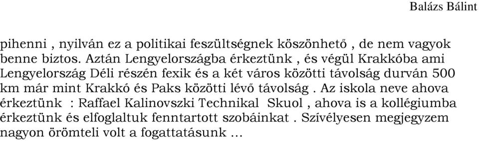 távolság durván 500 km már mint Krakkó és Paks közötti lévő távolság.