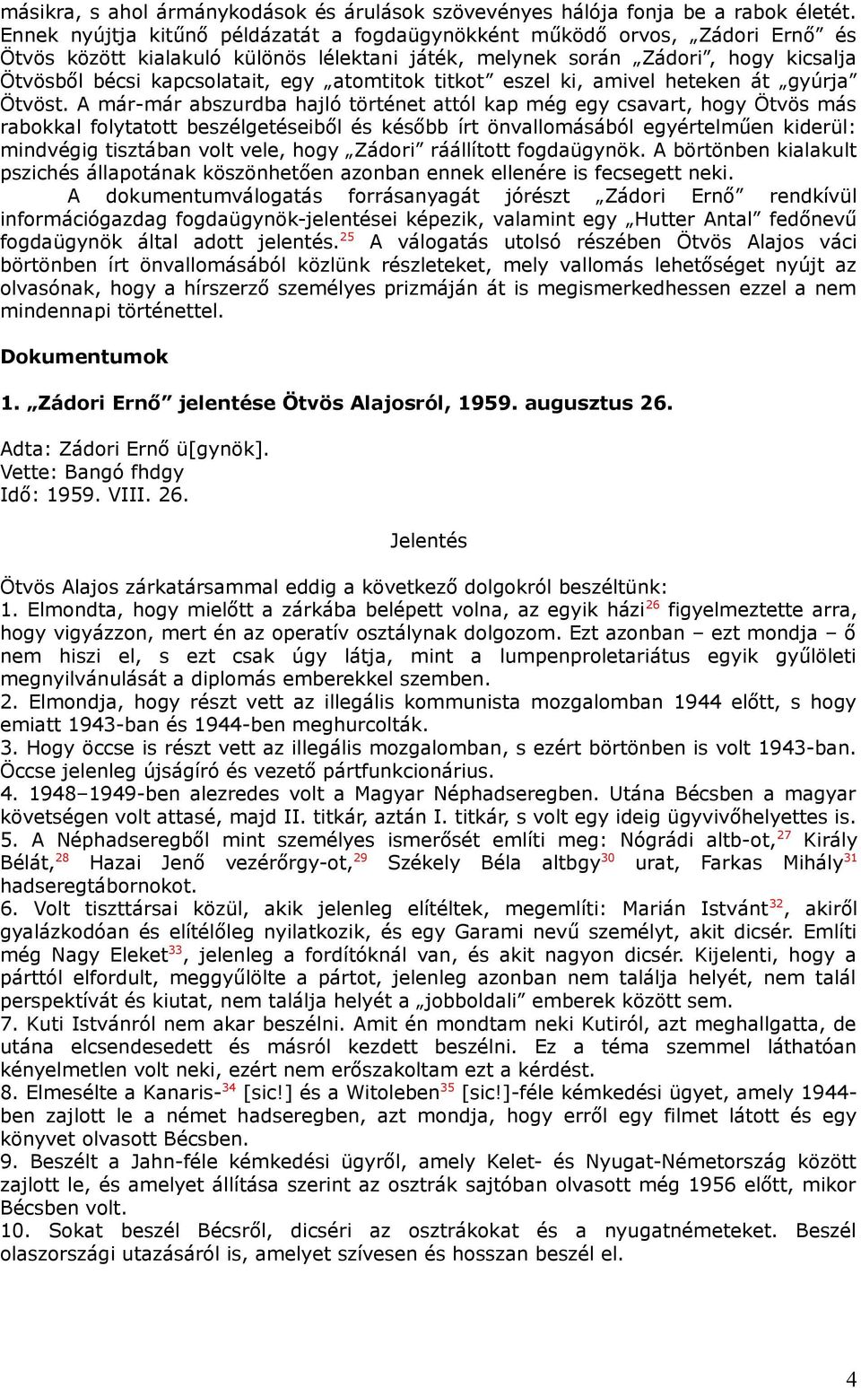 atomtitok titkot eszel ki, amivel heteken át gyúrja Ötvöst.