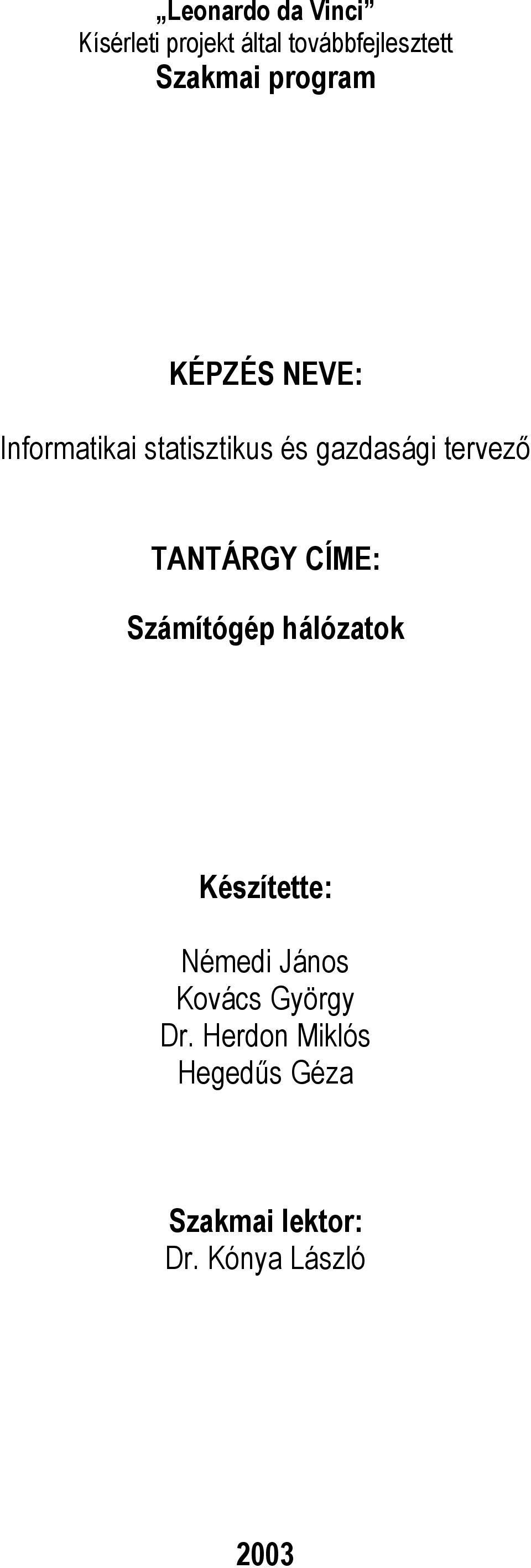 TANTÁRGY CÍME: Számítógép hálózatok Készítette: Némedi János Kovács