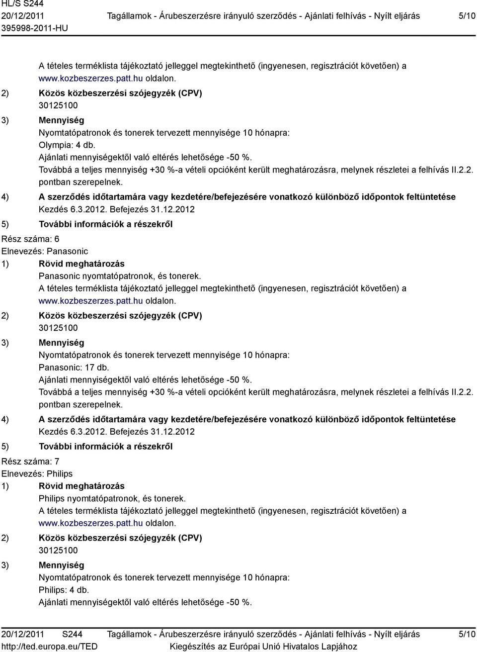 nyomtatópatronok, és tonerek. Panasonic: 17 db.