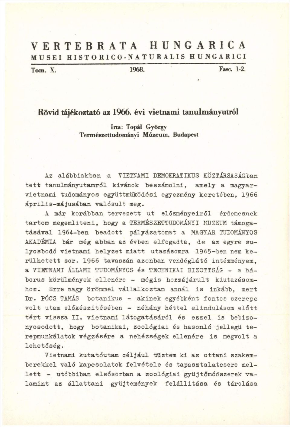 magyarvietnami tudományos együttműködési egyezmény keretében, 1966 április-májusában valósult meg.