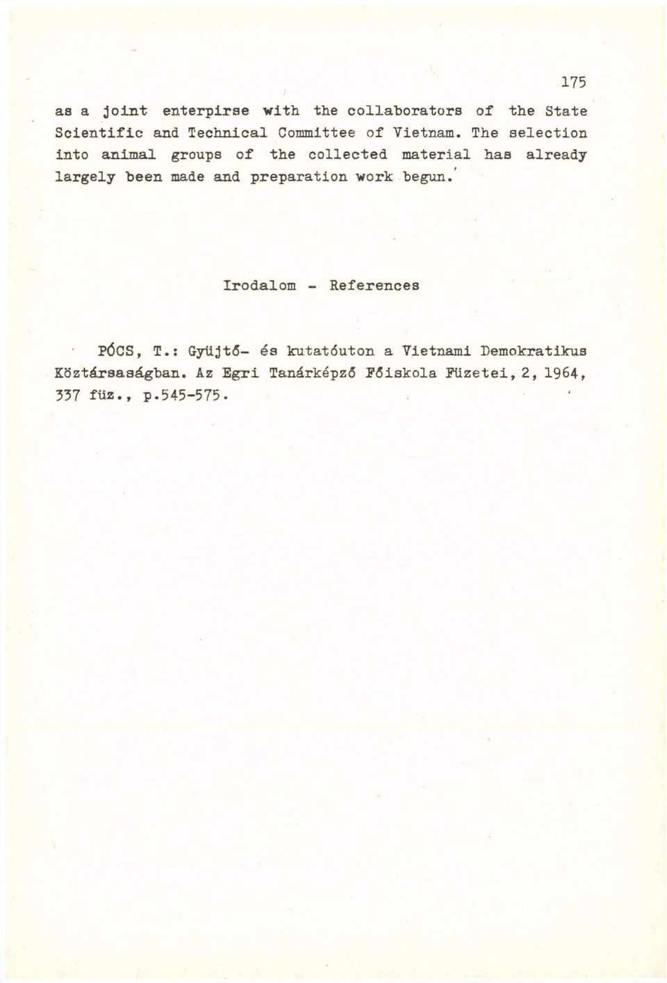 The selection into animal groups of the collected material has already largely "been made and