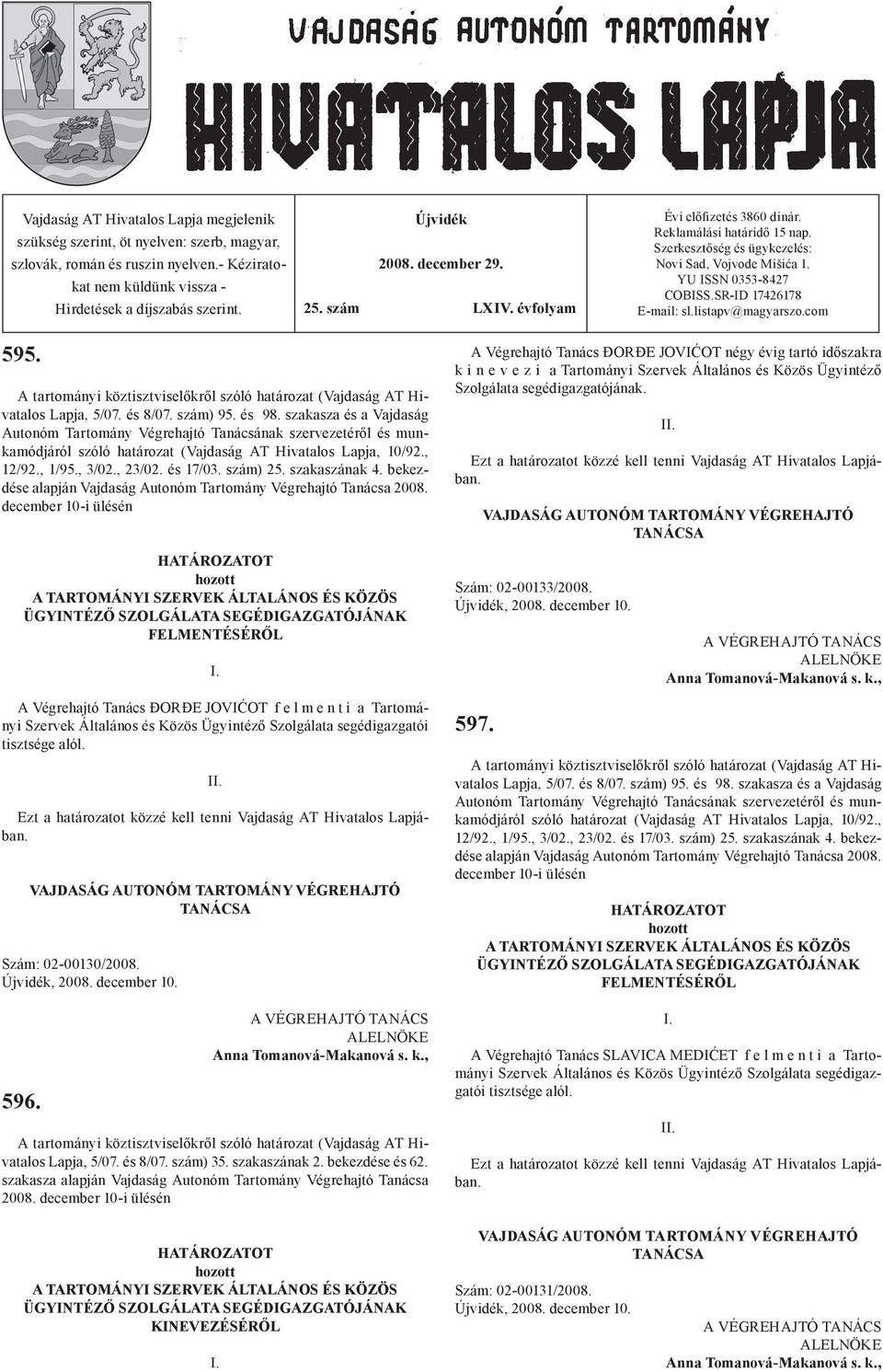 SR-ID 17426178 E-mail: sl.listapv@magyarszo.com 595. Lapja, 5/07. és 8/07. szám) 95. és 98.