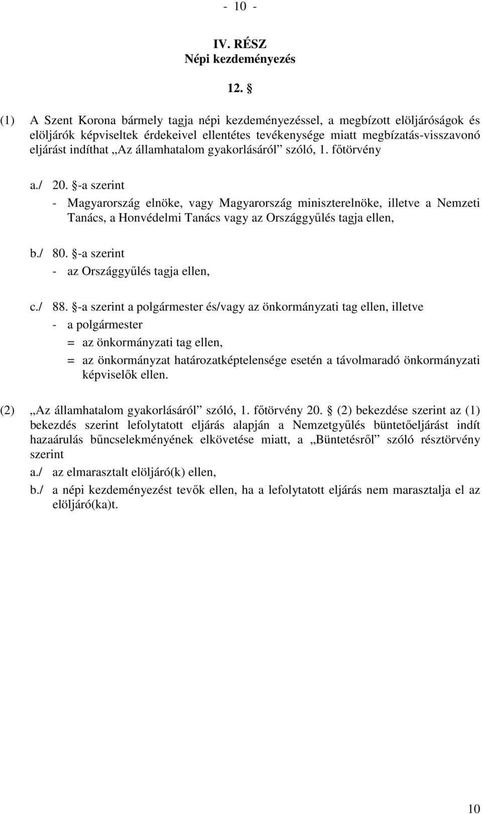 államhatalom gyakorlásáról szóló, 1. fıtörvény a./ 20.