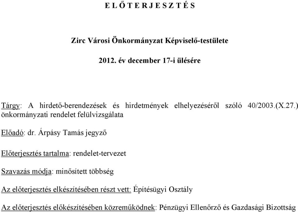 ) önkormányzati rendelet felülvizsgálata Előadó: dr.