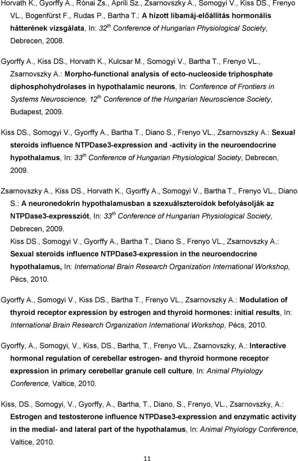 , Bartha T., Frenyo VL., Zsarnovszky A.