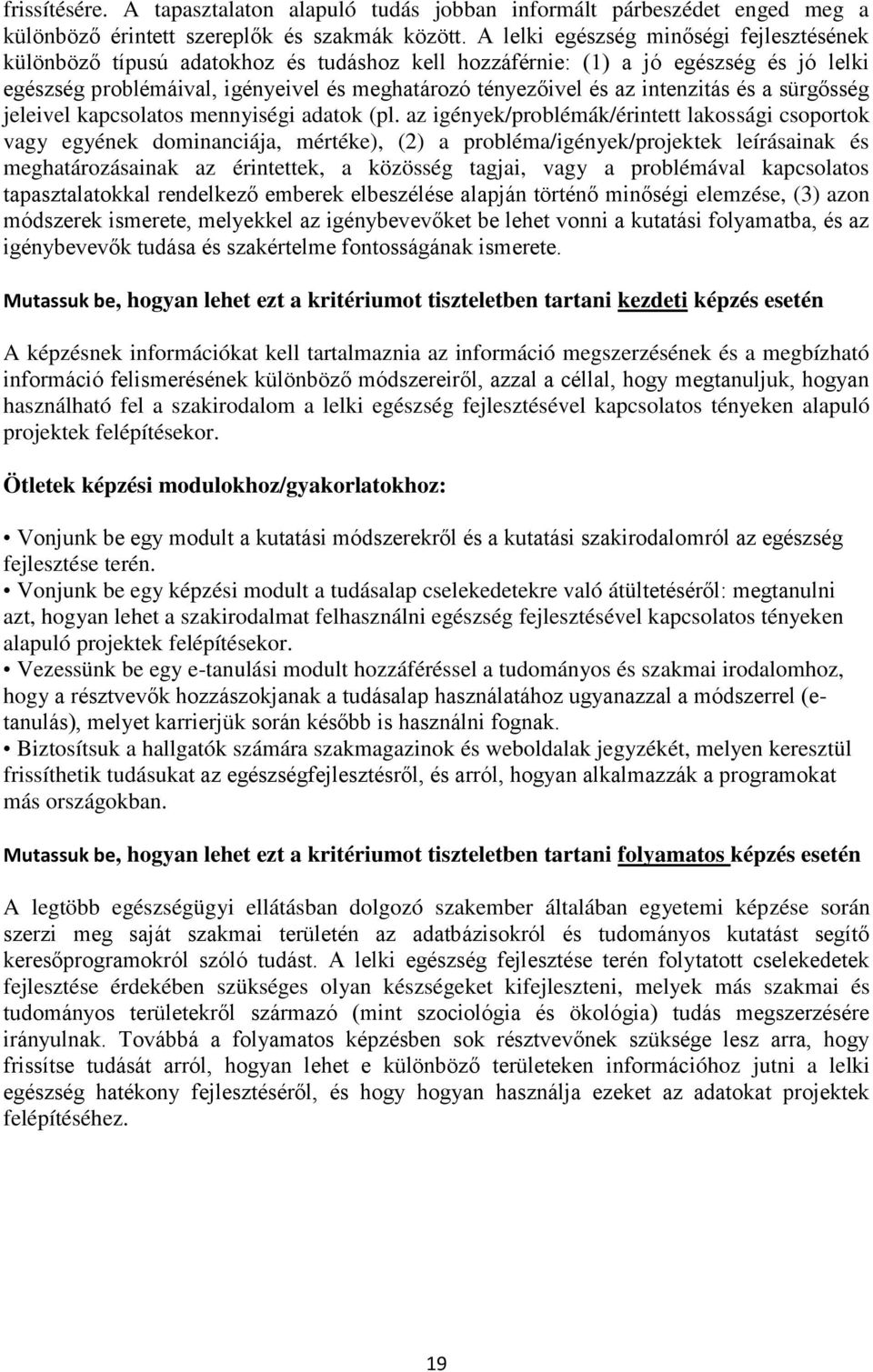 intenzitás és a sürgősség jeleivel kapcsolatos mennyiségi adatok (pl.