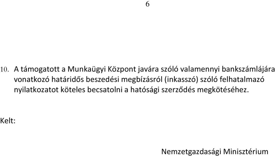 (inkasszó) szóló felhatalmazó nyilatkozatot köteles becsatolni