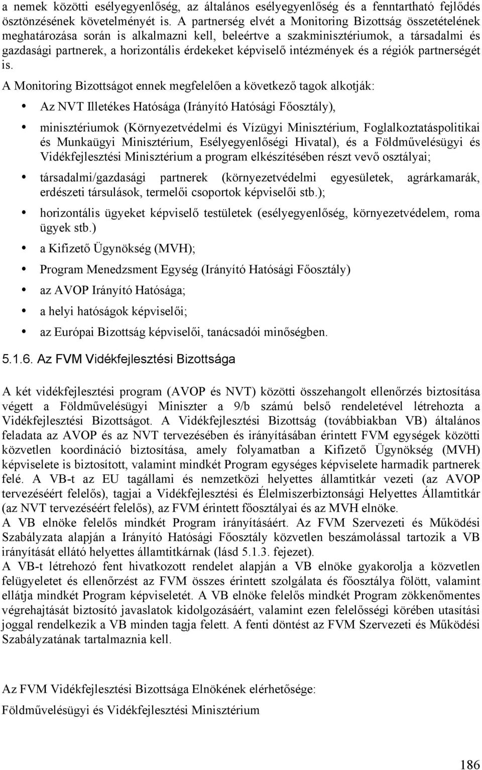 képviselő intézmények és a régiók partnerségét is.