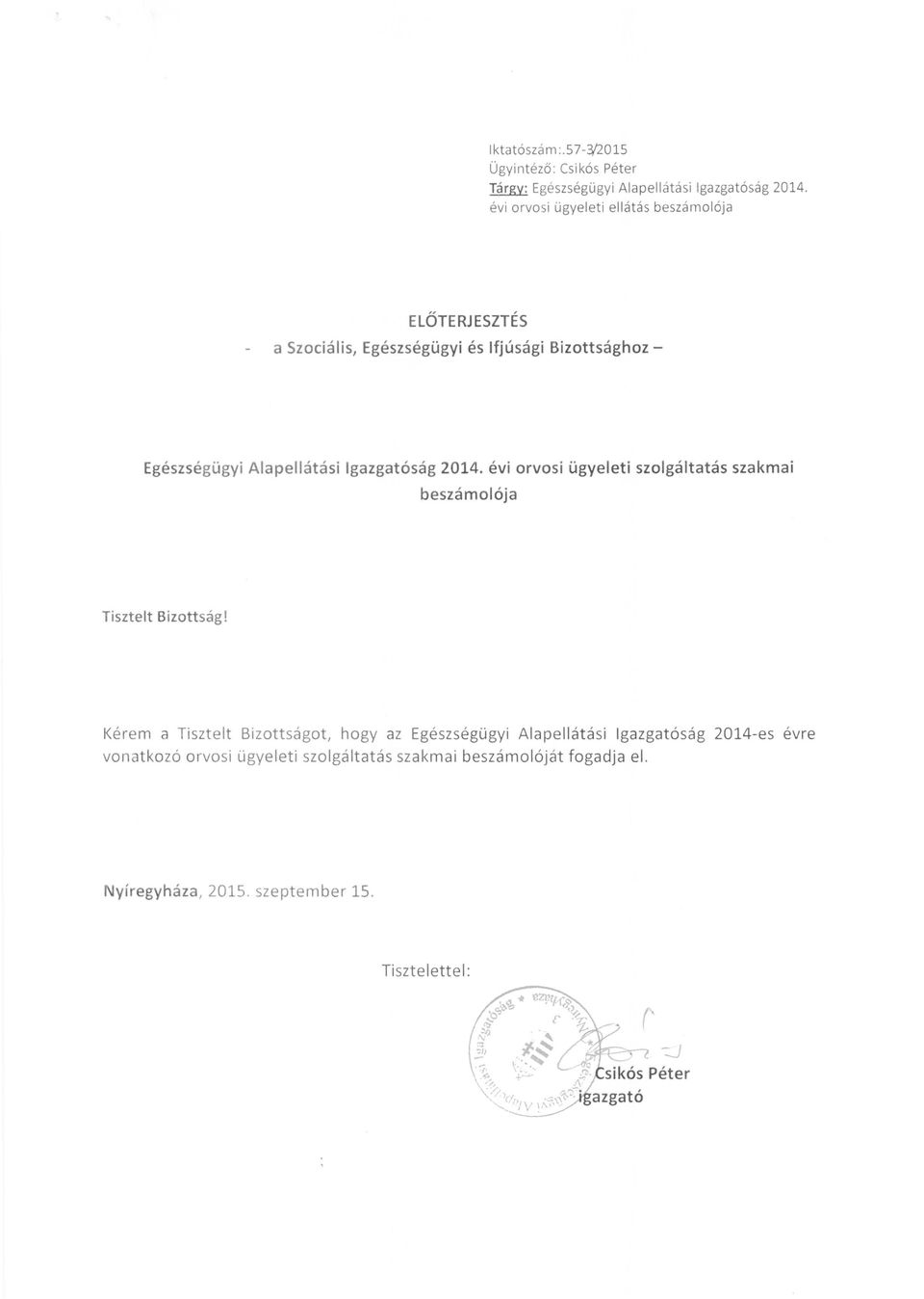 si Igazgatóság 2014. évi orvosi ügyeleti szolgáltatás szakmai beszámolója Tiszte lt Bizottság!