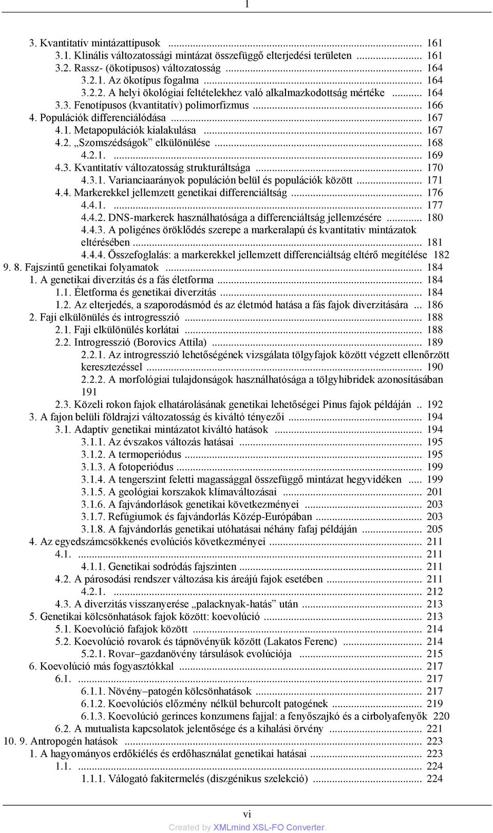 .. 170 4.3.1. Varianciaarányok populáción belül és populációk között... 171 4.4. Markerekkel jellemzett genetikai differenciáltság... 176 4.4.1.... 177 4.4.2.