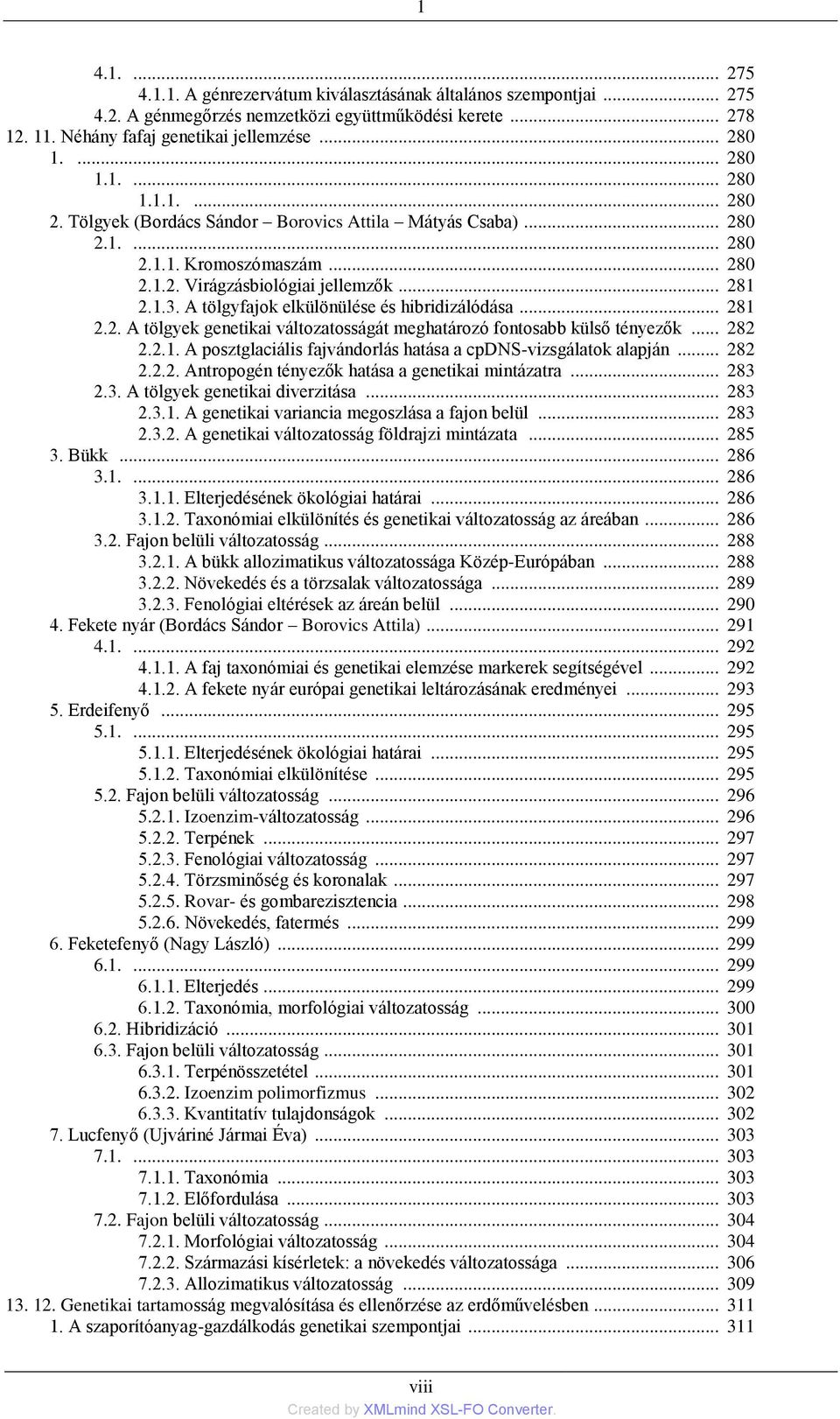 .. 281 2.2. A tölgyek genetikai változatosságát meghatározó fontosabb külső tényezők... 282 2.2.1. A posztglaciális fajvándorlás hatása a cpdns-vizsgálatok alapján... 282 2.2.2. Antropogén tényezők hatása a genetikai mintázatra.