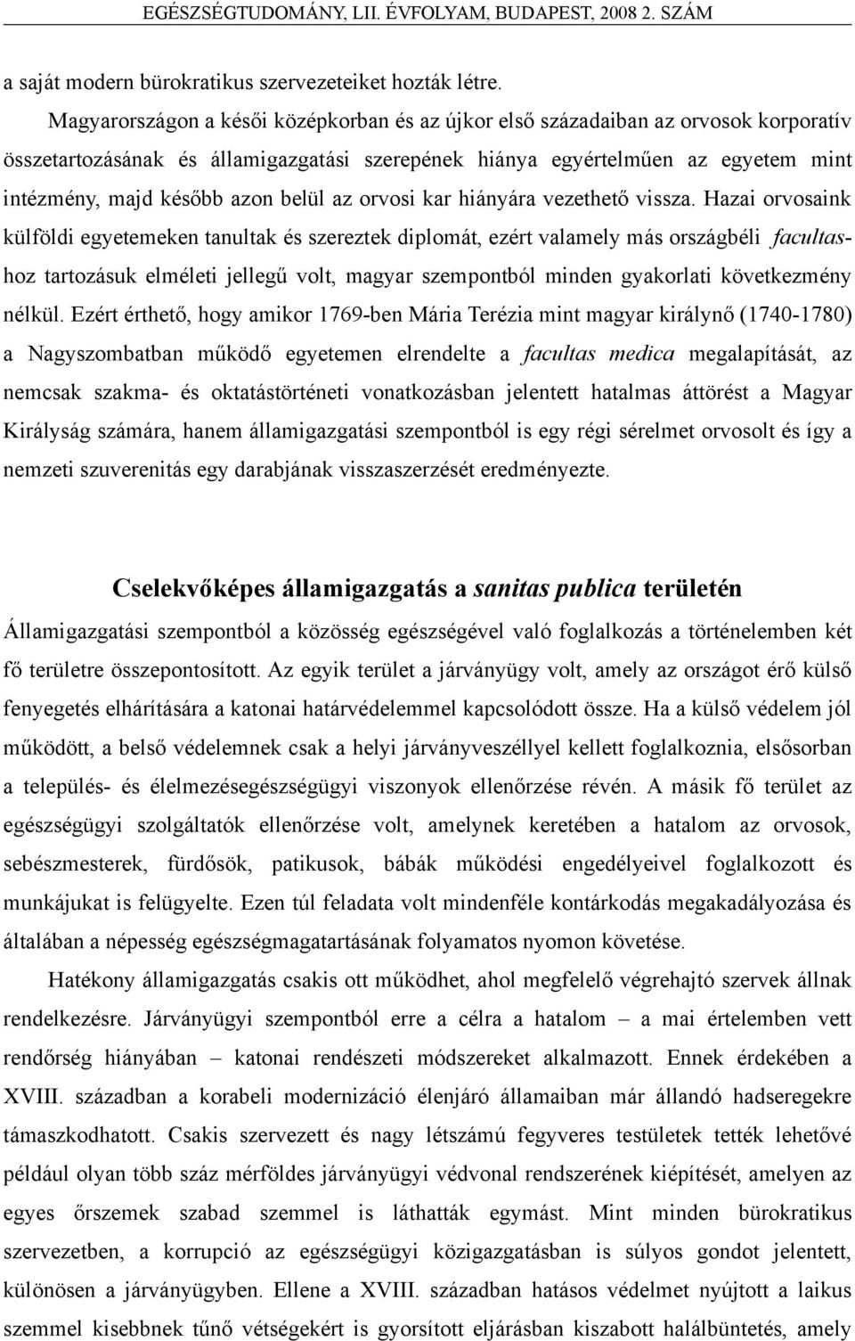 belül az orvosi kar hiányára vezethető vissza.