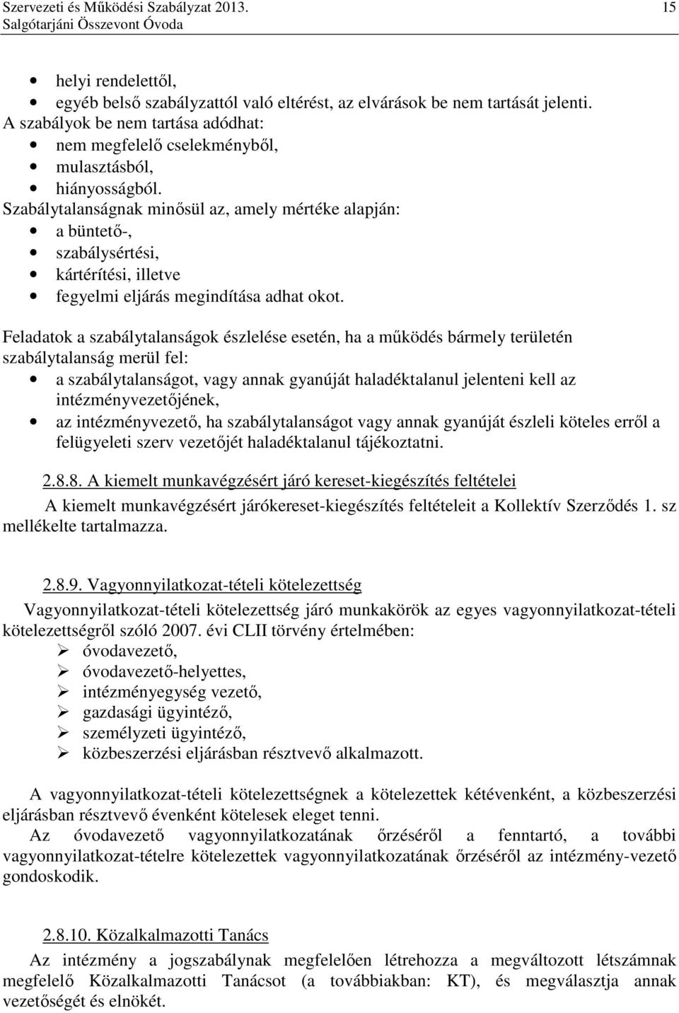 Feladatok a szabálytalanságok észlelése esetén, ha a működés bármely területén szabálytalanság merül fel: a szabálytalanságot, vagy annak gyanúját haladéktalanul jelenteni kell az