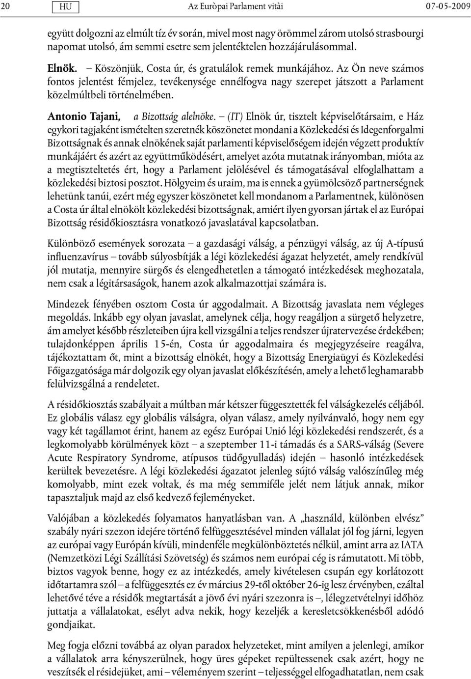 Antonio Tajani, a Bizottság alelnöke.