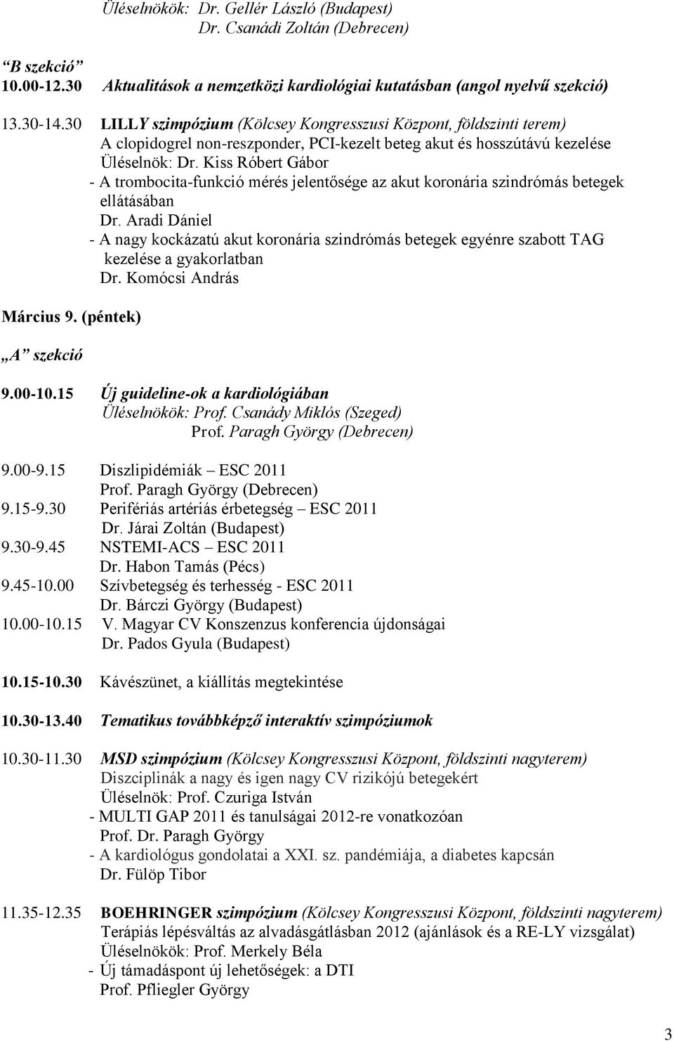 Kiss Róbert Gábor - A trombocita-funkció mérés jelentősége az akut koronária szindrómás betegek ellátásában Dr.