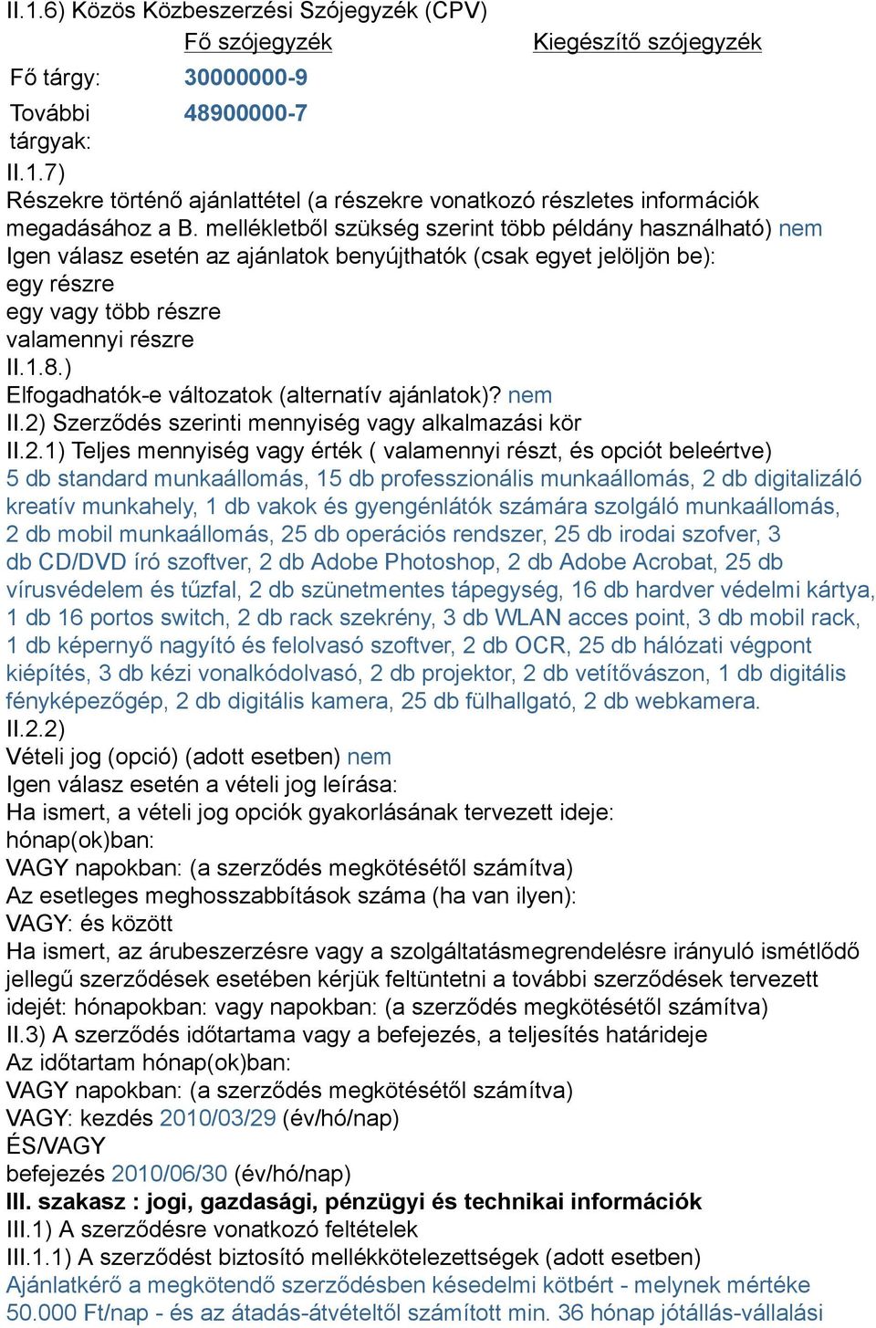 ) Elfogadhatók-e változatok (alternatív ajánlatok)? nem II.2)