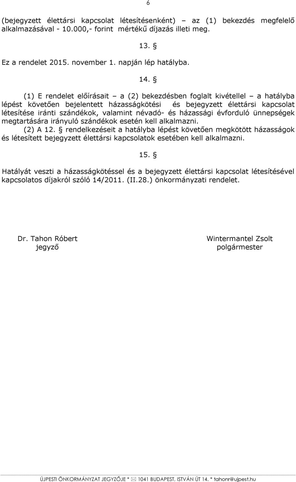 házassági évforduló ünnepségek megtartására irányuló szándékok esetén kell alkalmazni. (2) A 12.