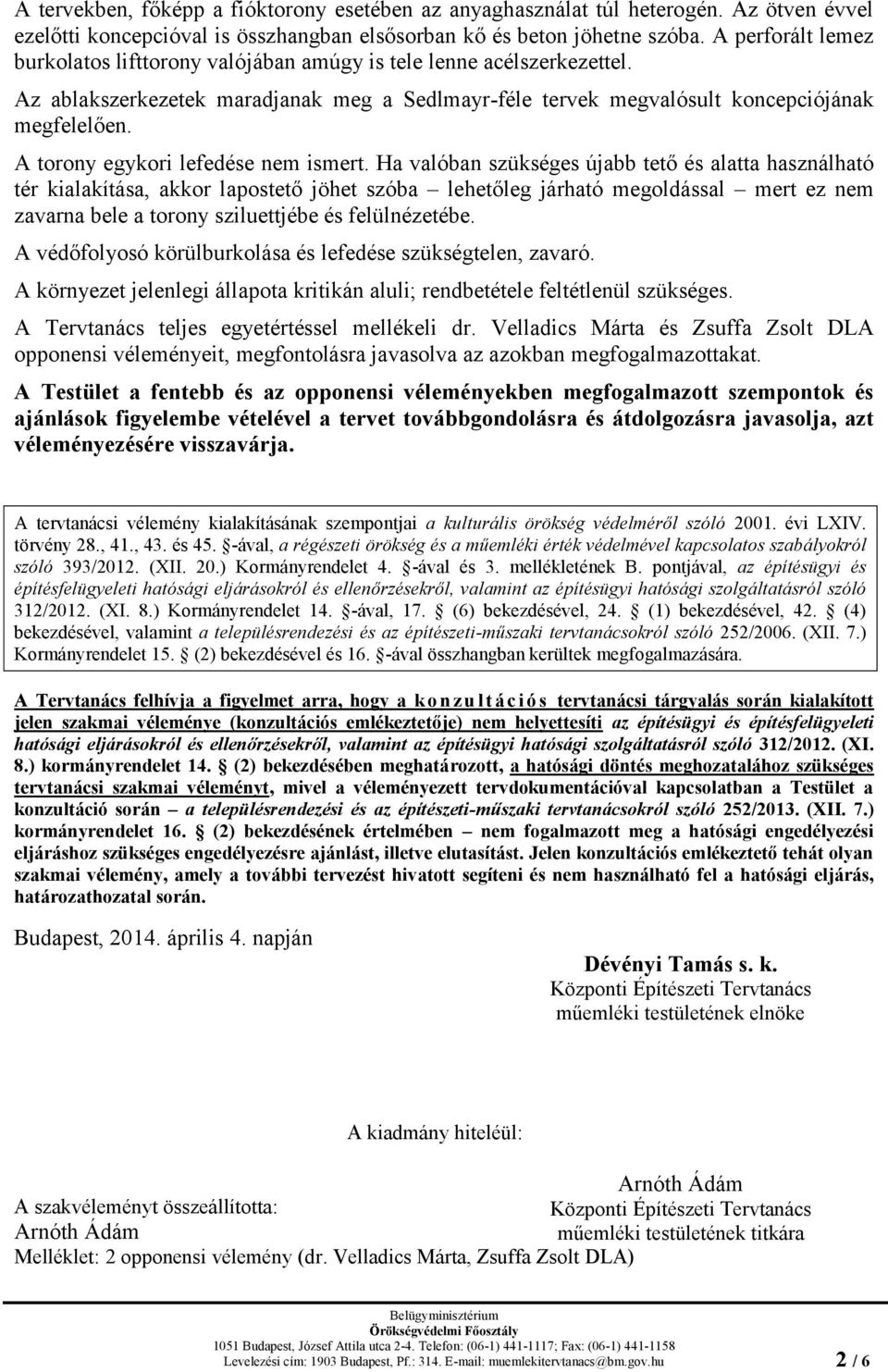 A torony egykori lefedése nem ismert.